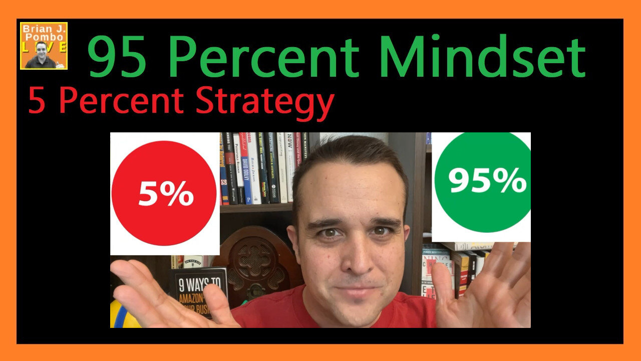 95 Percent Mindset, and 5 Percent Strategy