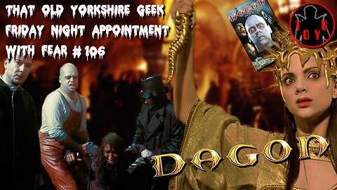 TOYG! Friday Night Appointment With Fear #106 - Dagon (2001)