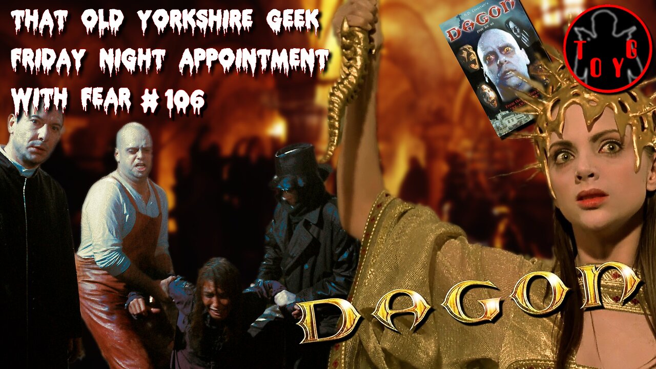 TOYG! Friday Night Appointment With Fear #106 - Dagon (2001)