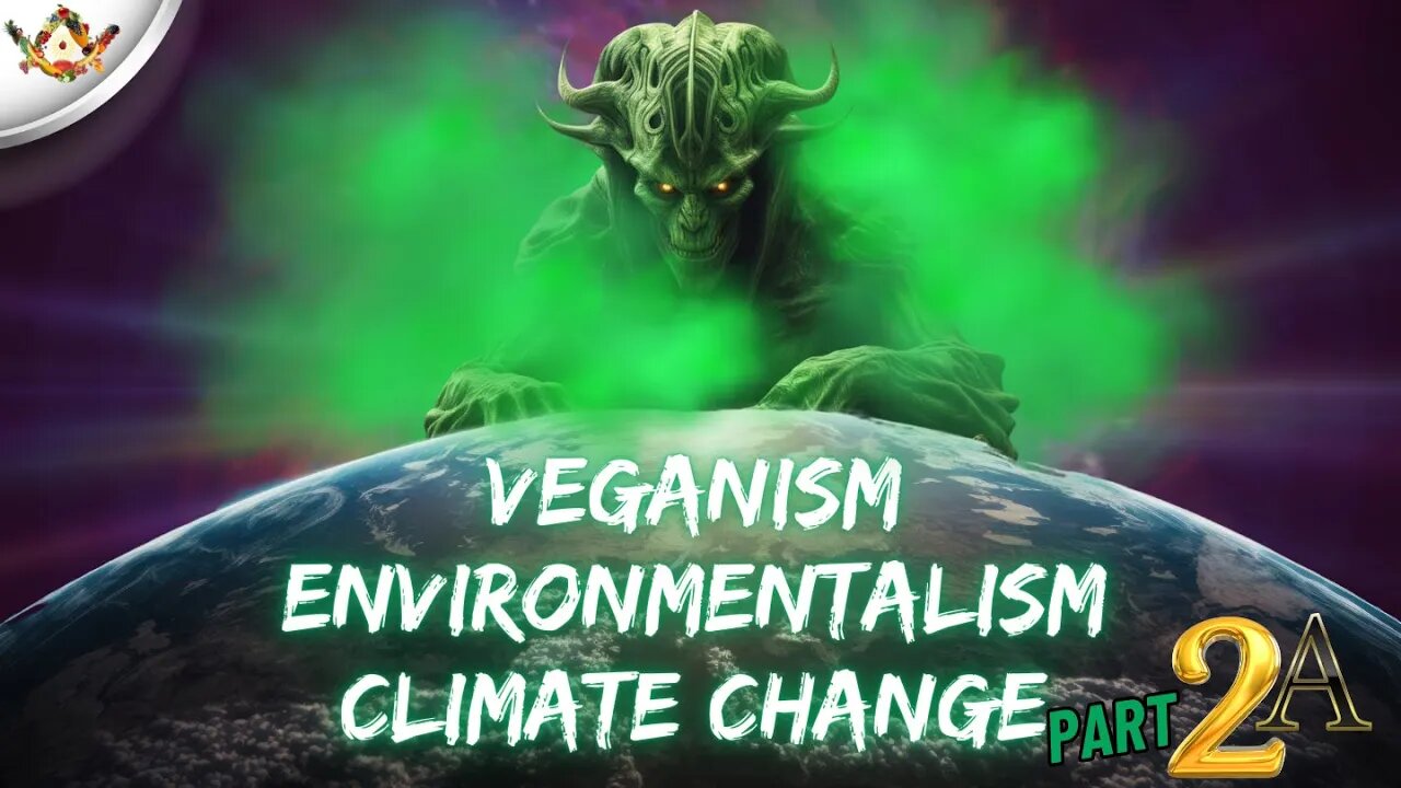 The Hijacking of Veganism - How Evil's Greatest Trick FOOLED You Again Part 2a - Environmentalism