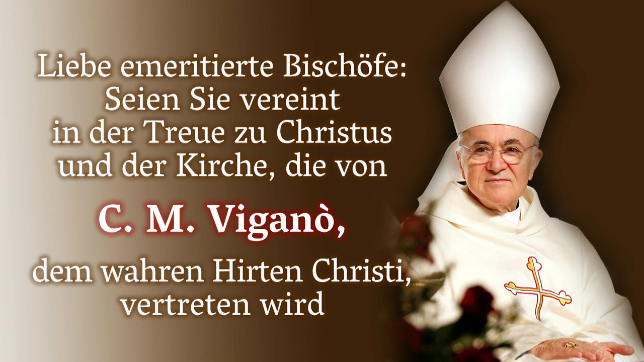 Liebe emeritierte Bischöfe: Seien Sie vereint in der Treue zu Christus und der Kirche, die von Carlo Maria Viganò, dem wahren Hirten Christi, vertreten wird