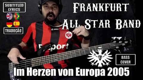 FRANKFURT ALL STAR BAND - IM HERZEN VON EUROPA 2005 (BASS Cover + Sub Lyrics + Tradução POR/ESP/ENG)