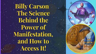 Billy Carson - The Science Behind the Power of Manifestation