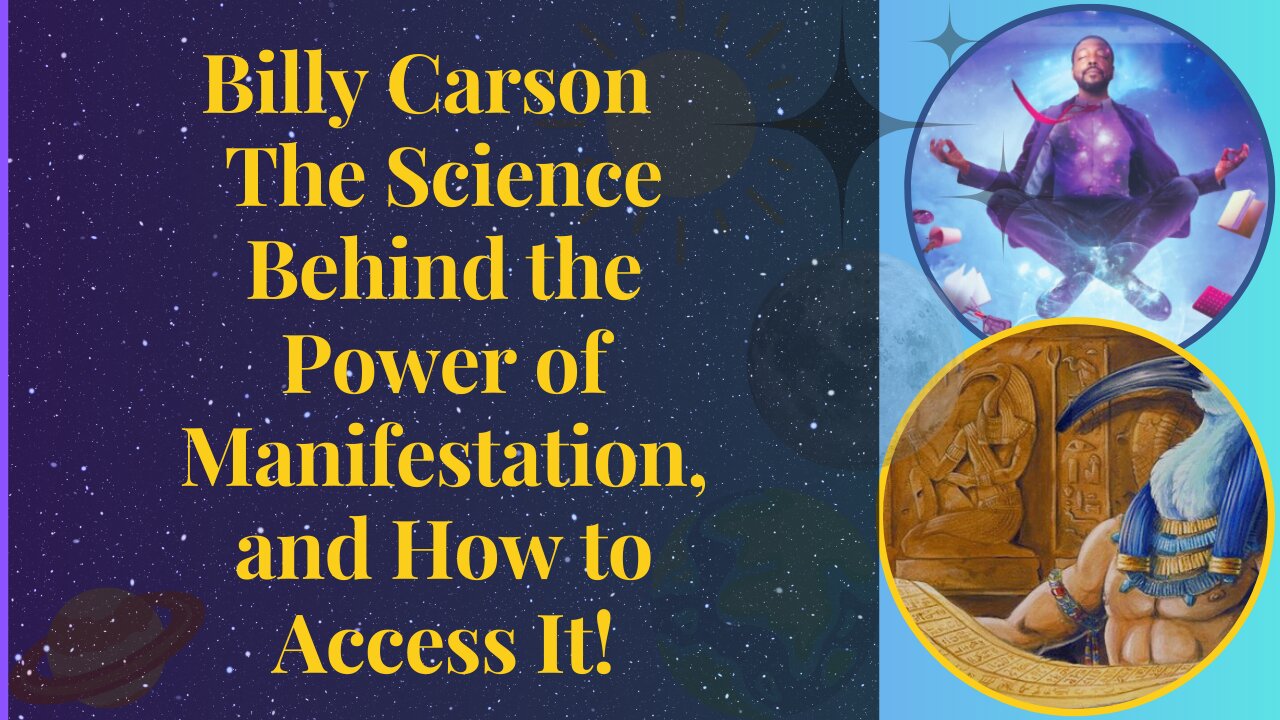 Billy Carson - The Science Behind the Power of Manifestation