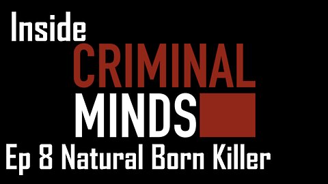 Inside Criminal Minds Ep 8 Natural Born Killer