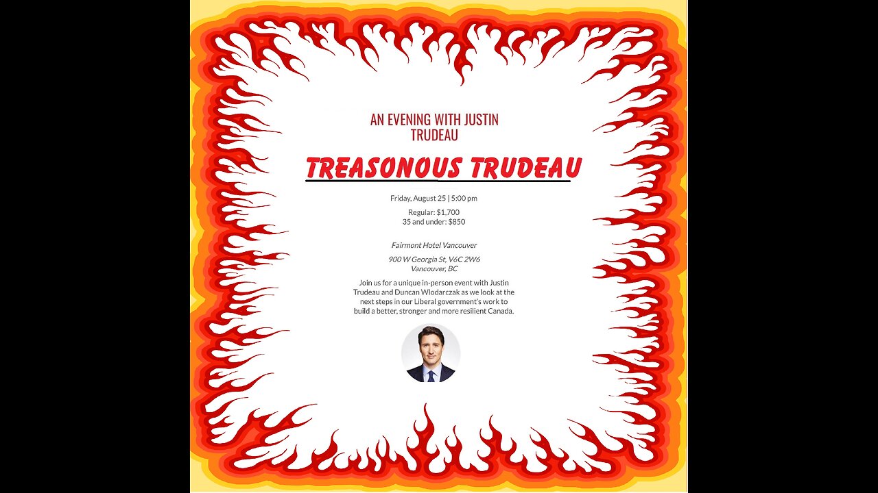 An Evening with Treasonous Trudeau Aug 25, 2023