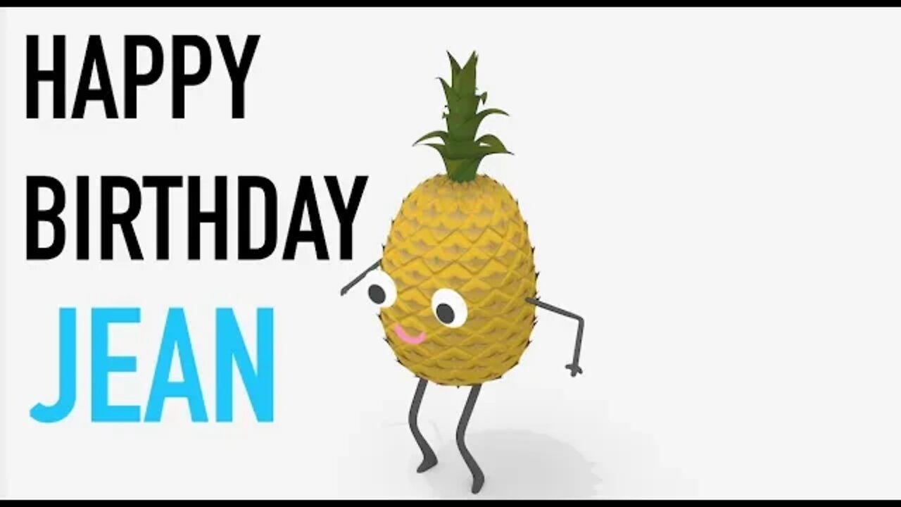 Happy Birthday JEAN! - PINEAPPLE Birthday Song