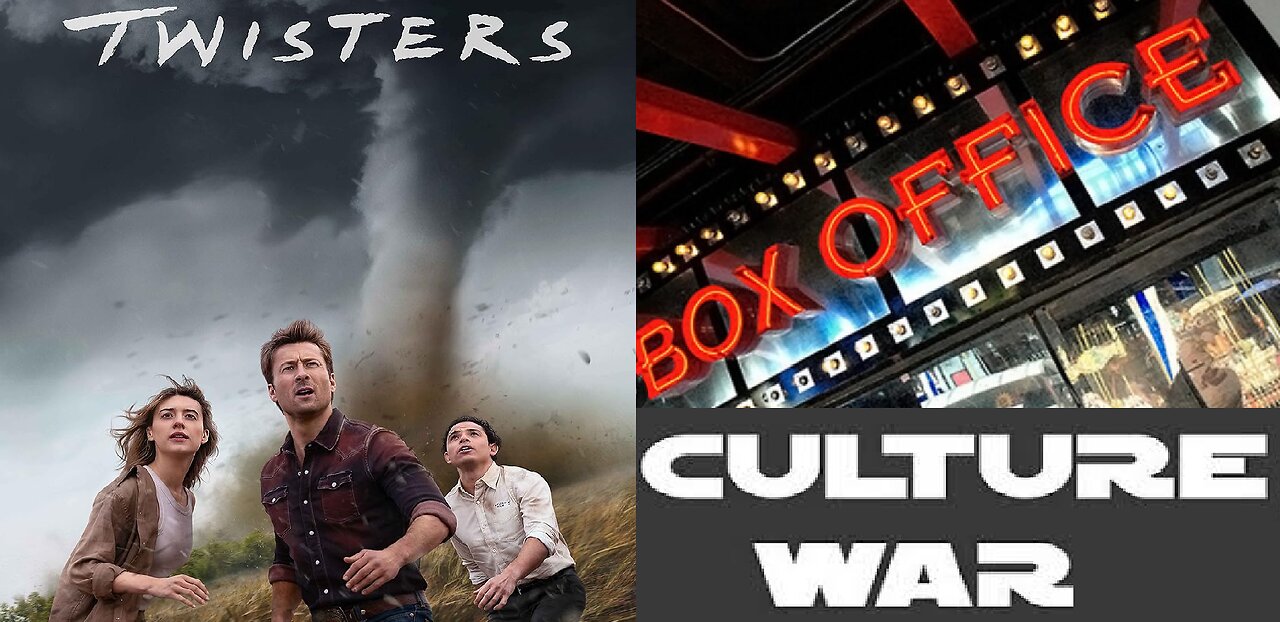 TWISTERS Is A Huge Box Office HIT, Culture War Grift-Tubers & Camouflage SHILLS Rejoice!