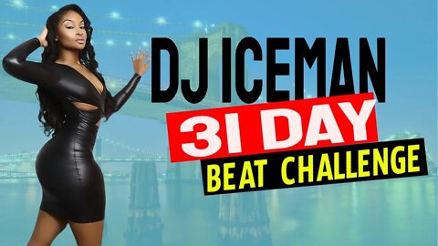 Dj Iceman (Big Boss Beatz) 31 Day Beat Challenge (Day 30 )