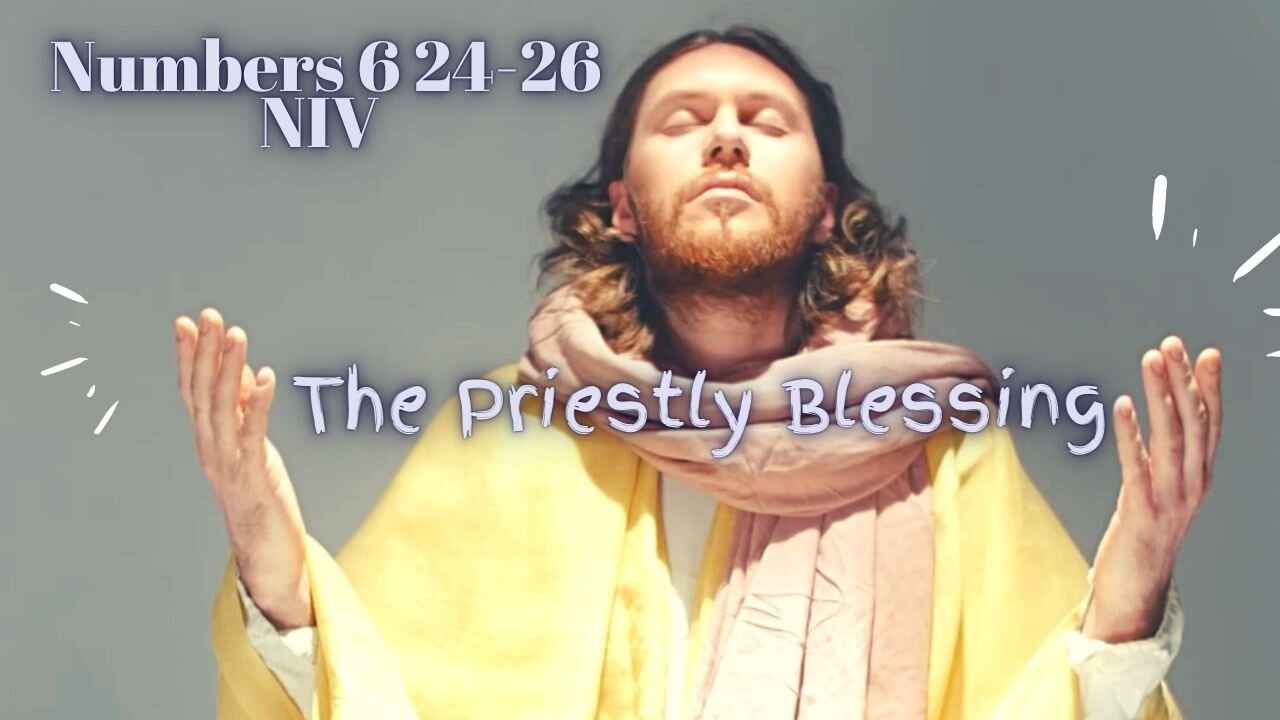 The Priestly Blessing - Numbers 6:24-26 NIV