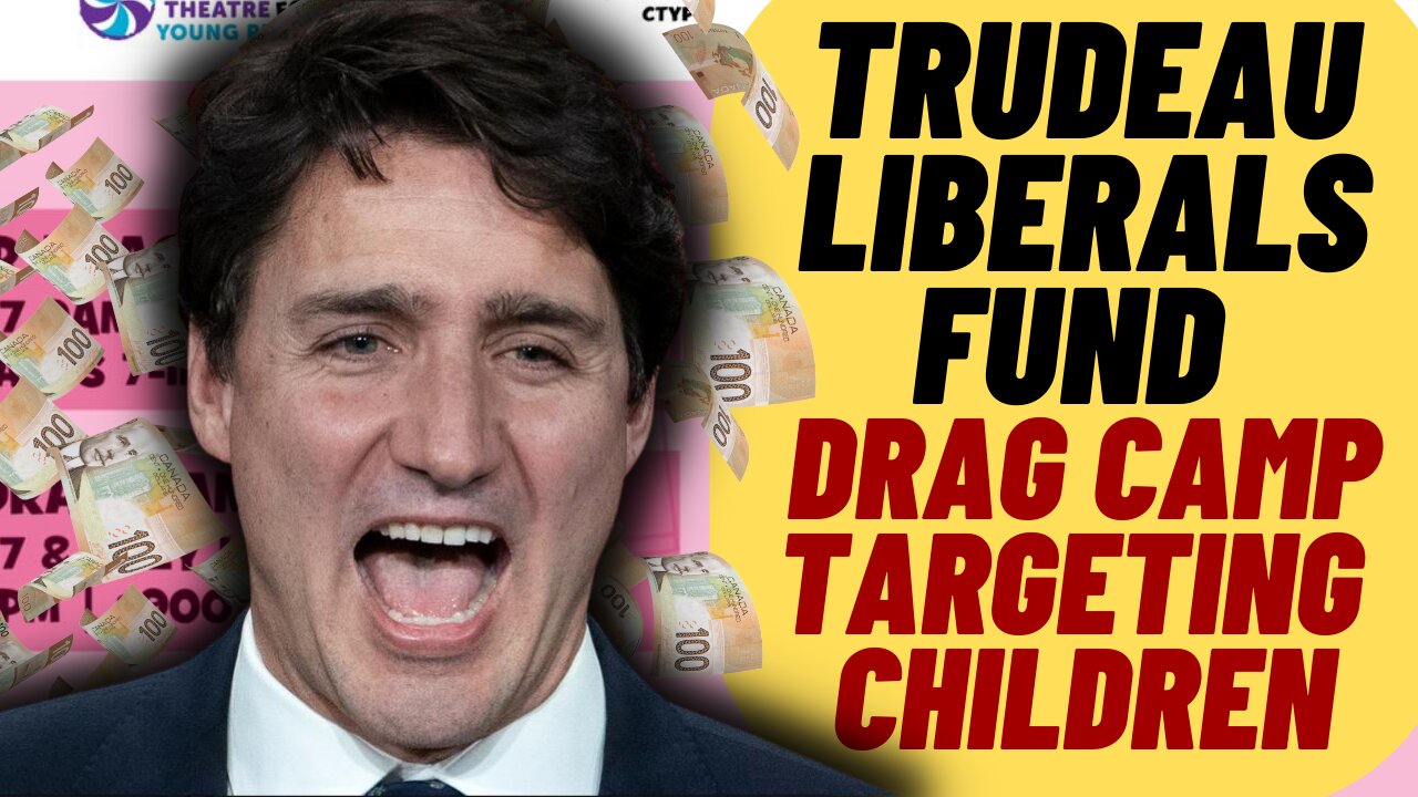 WOKE TRUDEAU LIBS Fund "Jr Drag Camp"