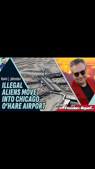 ILLEGAL ALIENS MOVE INTO CHICAGO O'HARE AIRPORT