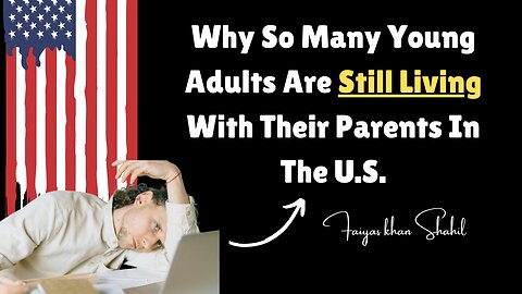 Why so many young adults Are Still Living With Their Parents In The US