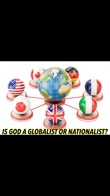 IS GOD A GLOBALIST OR A NATIONALIST?