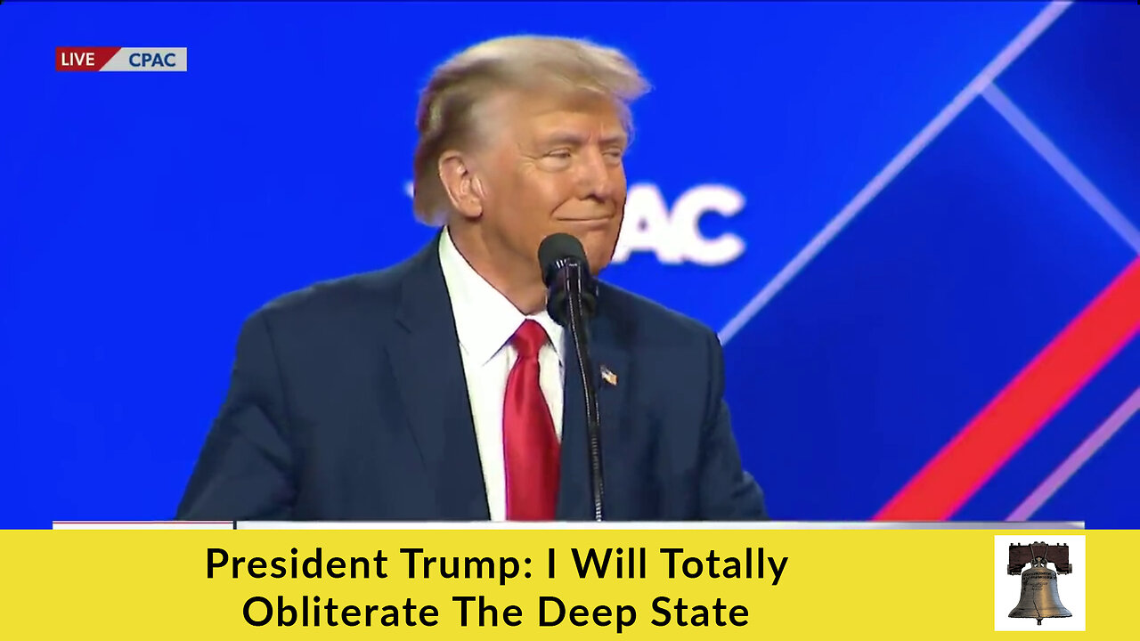 President Trump: I Will Totally Obliterate The Deep State