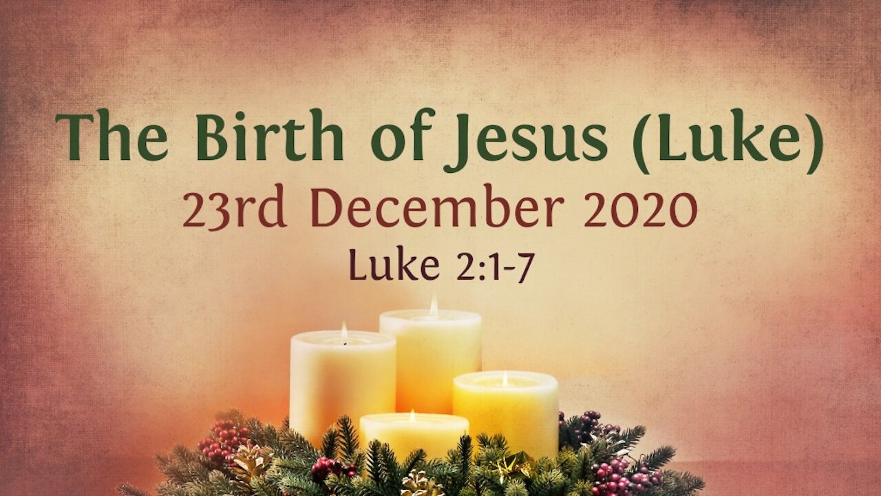 The Birth of Jesus (Luke) - - Advent Devotional 23rd December '20