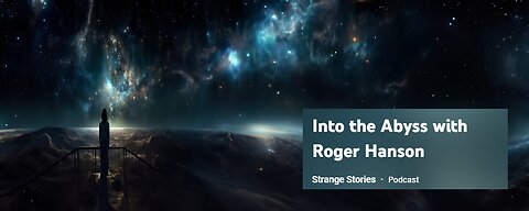 Into the Abyss With Roger Hanson (Episode Two)