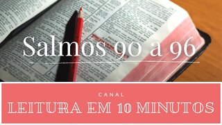 Leitura da Bíblia - Salmos 90 a 96