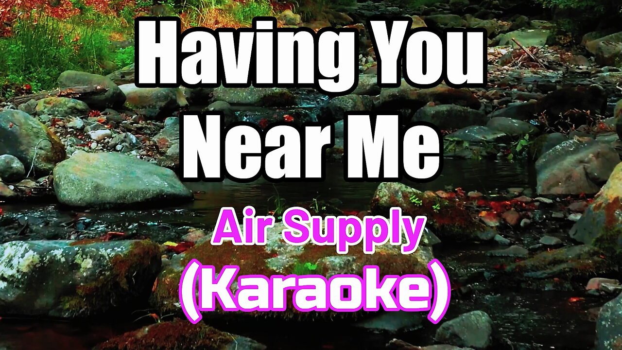 HAVING YOU NEAR ME - AIR SUPPLY (KARAOKE VERSION)