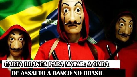 Carta Branca Para Matar: A Onda De Assalto A Banco No Brasil