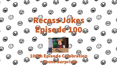 Recess Jokes - Episode 100 - Don't Ask Me ; 100th Episode Celebration + Some Surprises