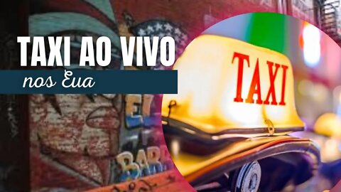 🔴TAXI AO VIVO NOS ESTADOS UNIDOS 🇺🇸