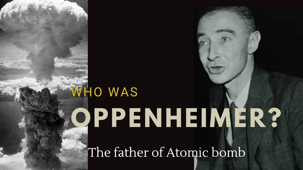 Who Was Oppenheimer? Is He Hero Or Villain