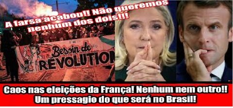 Caos nas eleições da França! Nenhum nem outro!! Um pressagio do que será no Brasil!