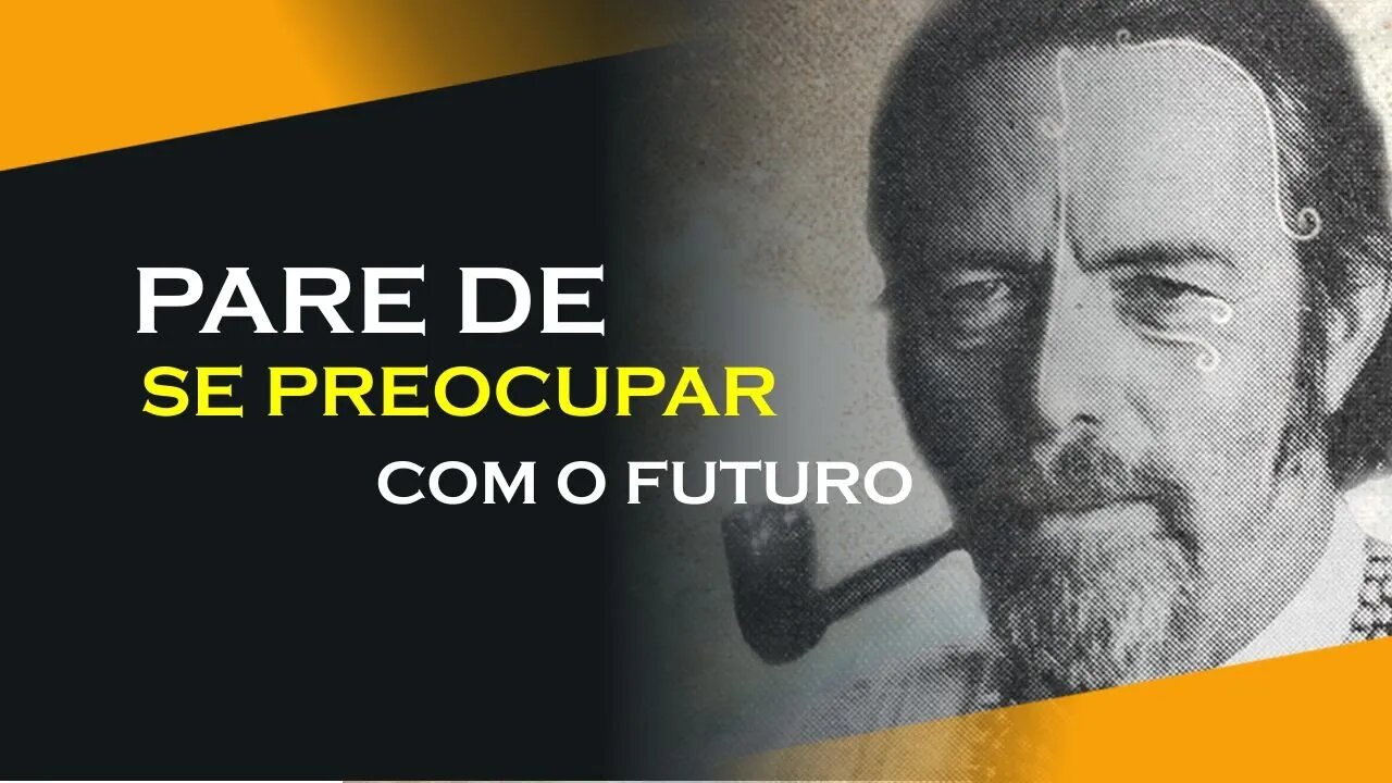 PARE DE SE PREOCUPAR COM O FUTURO, COLETANEA #2, ALAN WATTS DUBLADO, ECKHART TOLLE DUBLADO