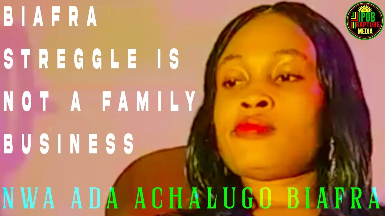 Biafra Struggle Is Not A Family Business KANUNTA - Nwa Ada Achalugo