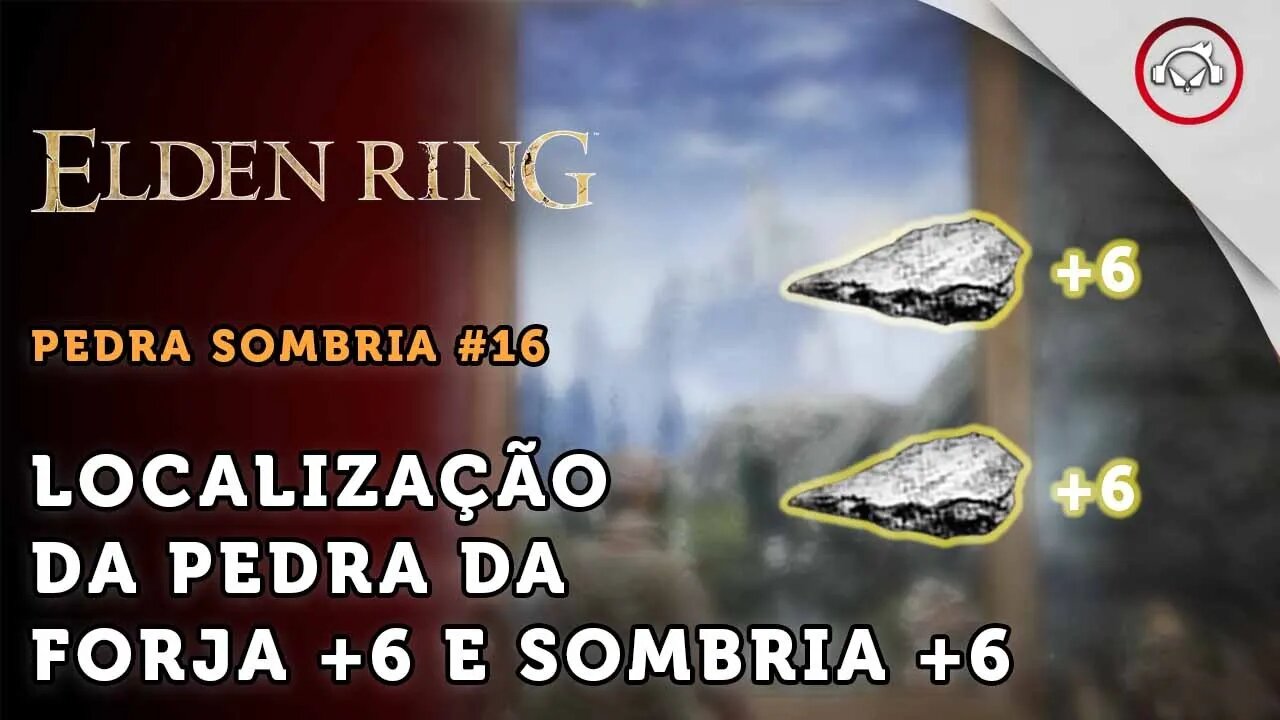 Elden Ring, A localização da Pedra da Forja +6 e a pedra sombria +6 | super dica PT-BR #15