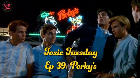 Toxic Tuesday Ep 39: Porky's