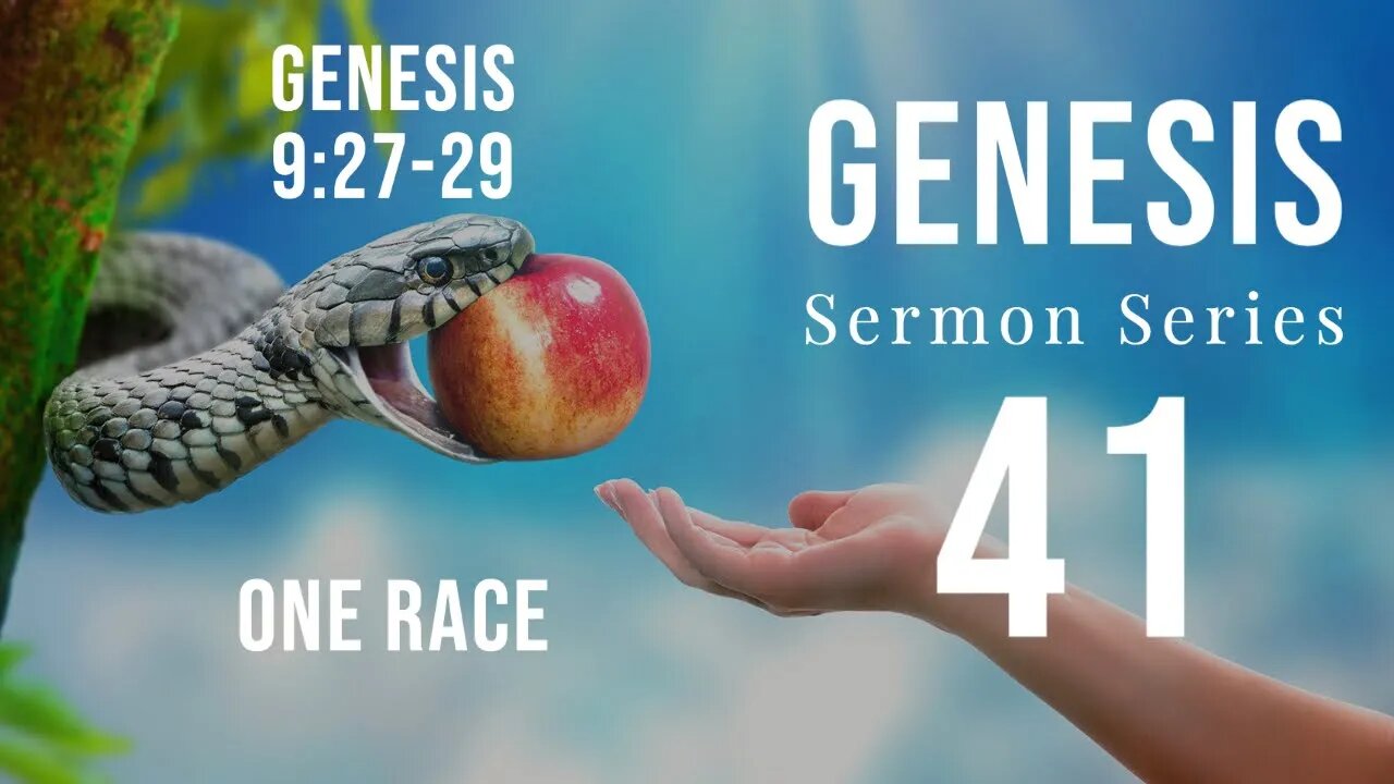Genesis Sermon Series 41. One Race. Genesis 9:27-29