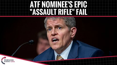 ATF Nominee's Epic "Assault Rifle" Fail