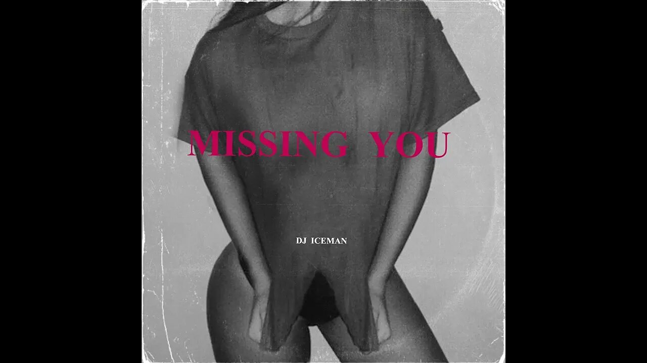 Dj Iceman (Big Boss Beatz) Missing You