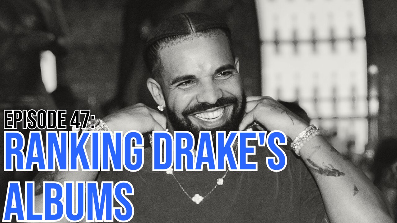 Hate It Or Love It Podcast - Episode 47: Ranking Drake's Albums
