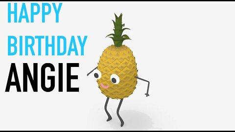 Happy Birthday ANGIE! - PINEAPPLE Birthday Song