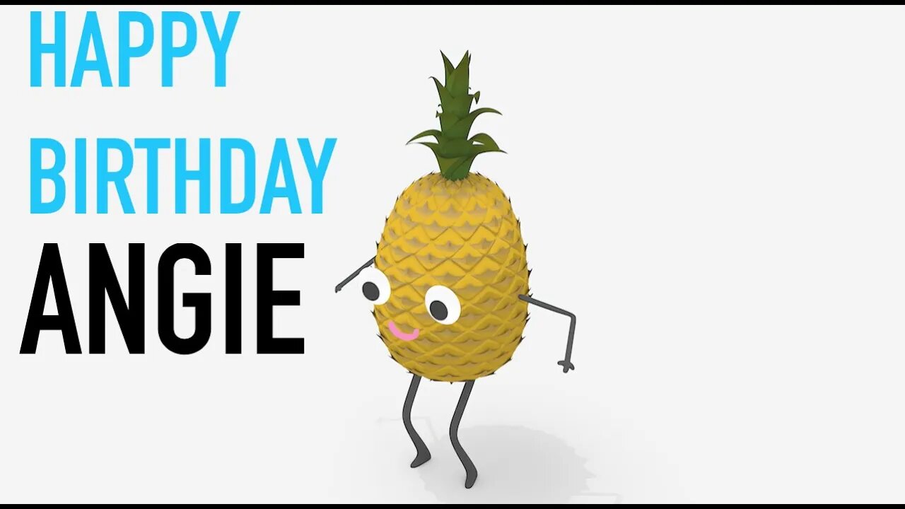 Happy Birthday ANGIE! - PINEAPPLE Birthday Song