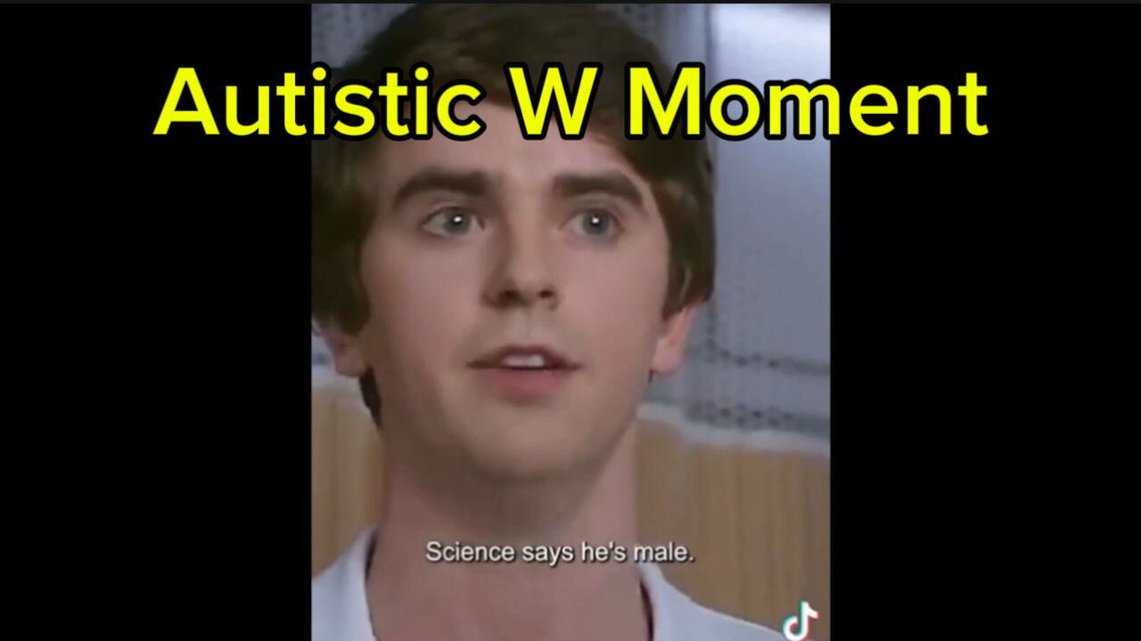 Autistic W Moment