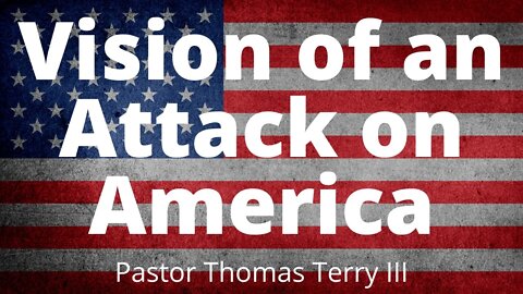 Dramatic Vision of The Attack on America | Pastor Tom Terry