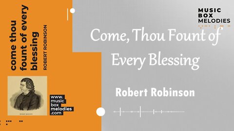 [Music box melodies] - Come Thou Fount of Every Blessing by Robert Robinson