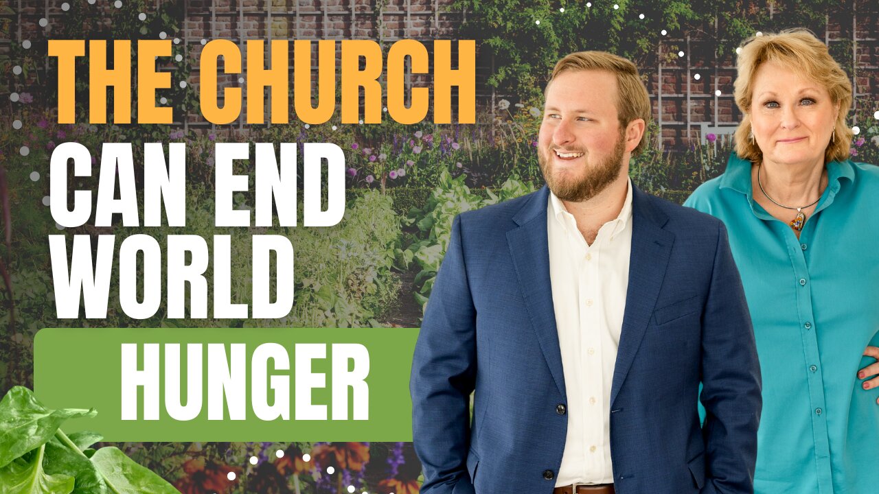 The Church Can End World Hunger - The Story Tellers Journey