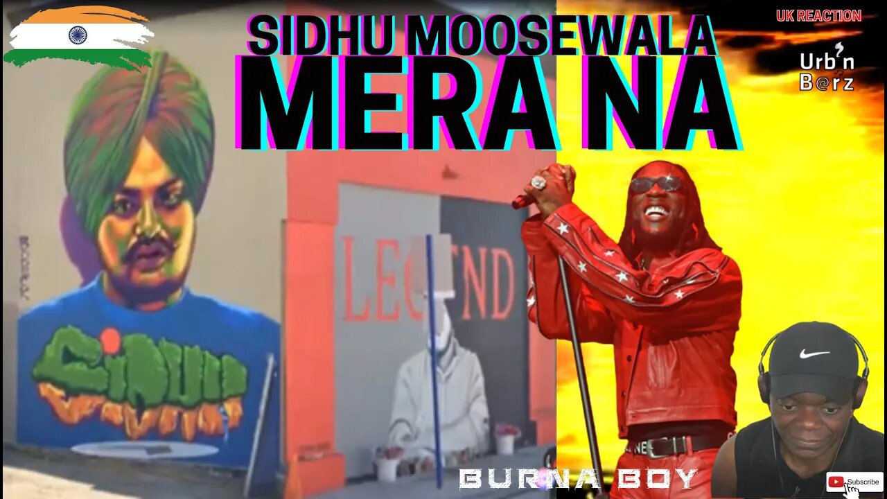 🇮🇳 🇳🇬 Urb’n Barz reacts to MERA NA (Official Video) SIDHU MOOSE WALA, BURNA BOY & STEEL BANGLEZ