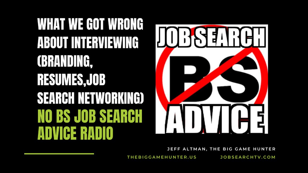 What We Got Wrong About Interviewing (Branding-Resumes-Job Search Networking)