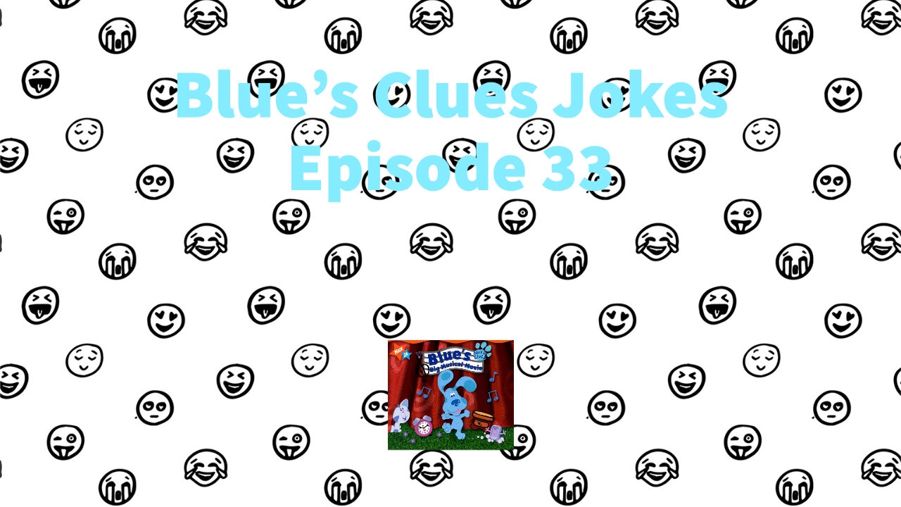 Blue's Clues Jokes - Episode 33 - Blue's Big Musical Movie