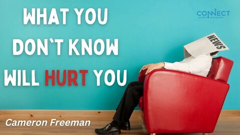 "What You Don't Know Will Hurt You" - Cameron Freeman - 9/13/2022