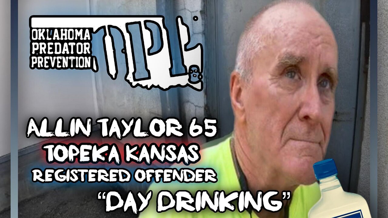 Allin Taylor 65 (Registered Offender) Topeka, Kansas "DAY DRINKING"