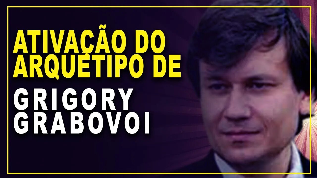 Ativação arquetipo Grigory Grabovoi