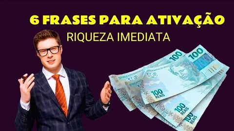 6 FRASES PARA ATIVAÇÃO DA RIQUEZA E ATRAIR DINHEIRO INESPERADO