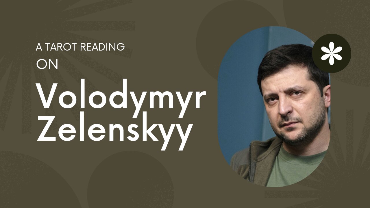 A Tarot Reading on Volodymyr Zelenskyy